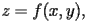 $z=f(x,y),$ 